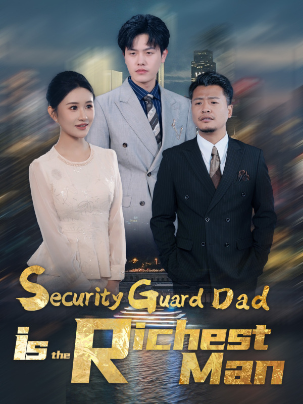 Security Guard Dad is the Richest Man