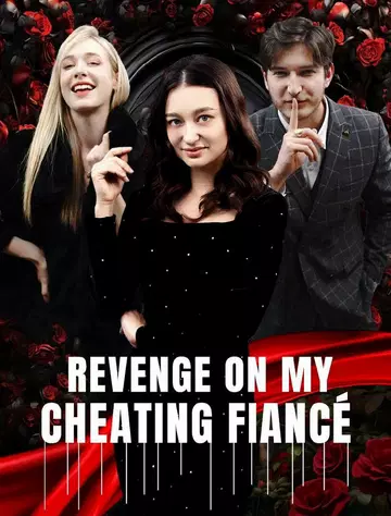 Revenge On My Cheating Fiancé
